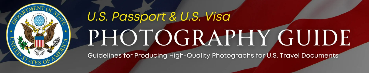 U.S. Passport & Visa Photography Guide with the U.S. Department of State emblem and a flag background.